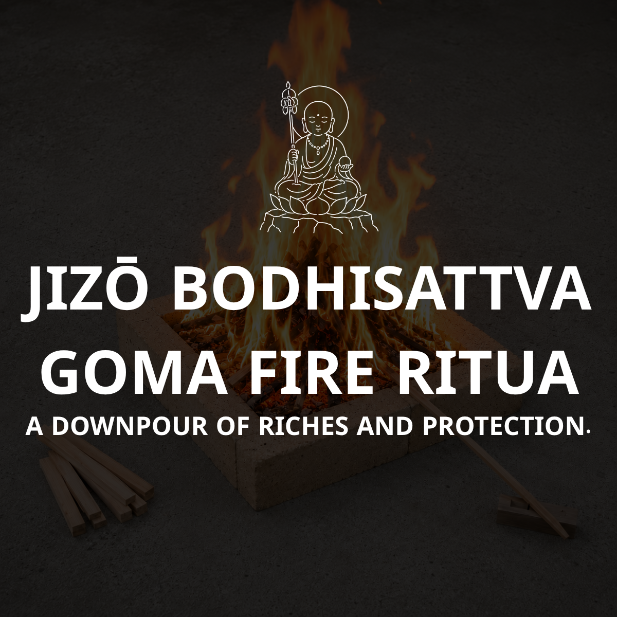 Jizō Goma Ritual: Abundance & Wealth Protection