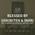 Blessed by Dakiniten & Inari: Abundance & Swiftness